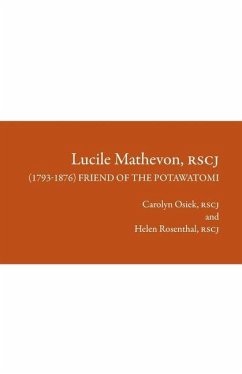 Lucile Mathevon, RSCJ (1793-1876): Friend of the Potawatomi - Osiek, Carolyn; Rosenthal, Helen