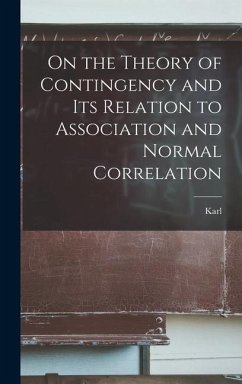 On the Theory of Contingency and its Relation to Association and Normal Correlation - Pearson, Karl