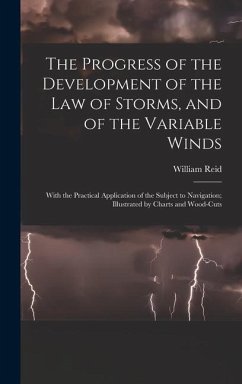 The Progress of the Development of the Law of Storms, and of the Variable Winds - Reid, William