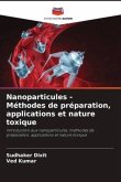 Nanoparticules - Méthodes de préparation, applications et nature toxique