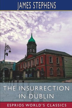 The Insurrection in Dublin (Esprios Classics) - Stephens, James