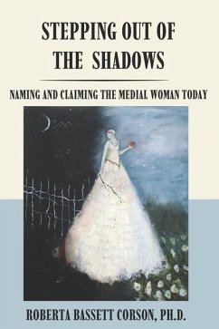 Stepping Out of the Shadows: Naming and Claiming the Medial Woman Today - Corson, Roberta Bassett