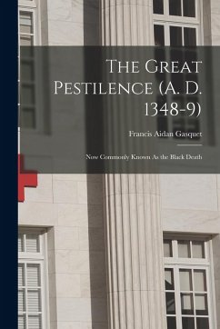 Cover The Great Pestilence (A. D. 1348-9)