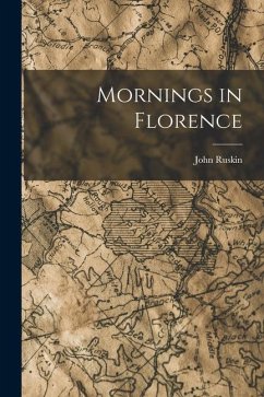 Mornings in Florence - Ruskin, John