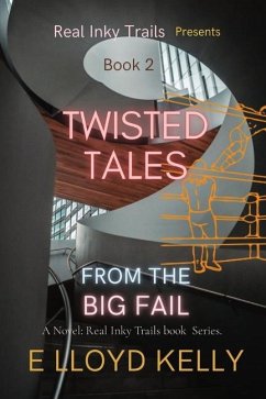 Twisted Tales from the Big Fail - Kelly, E Lloyd