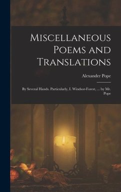 Miscellaneous Poems and Translations: By Several Hands. Particularly, I. Windsor-Forest, ... by Mr. Pope - Pope, Alexander