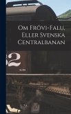 Om Frövi-Falu, Eller Svenska Centralbanan Om Frövi-Falu, Eller Svenska Centralbanan