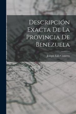 Descripción exacta de la provincia de Benezuela - Cisneros, Joseph Luis
