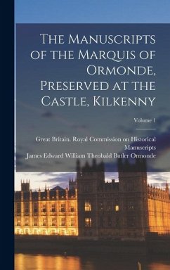 Cover The Manuscripts of the Marquis of Ormonde, Preserved at the Castle, Kilkenny; Volume 1