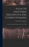 Atlas De Anatomia Descriptiva Del Cuerpo Humano: Osteologia, Miologia, Sindesmologia Y Aponeurologia