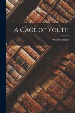 A Gage of Youth - Burgess, Gelett