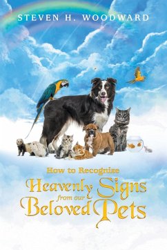 How to Recognize Heavenly Signs from Our Beloved Pets - Woodward, Steven H.