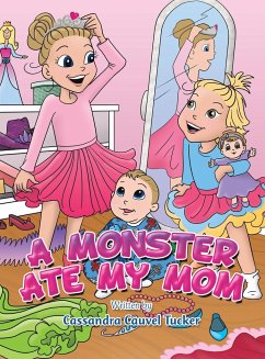 A Monster Ate My Mom - Tucker, Cassandra Cauvel