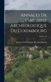 Annales De L'institut Archéologique Du Luxembourg; Volume 39