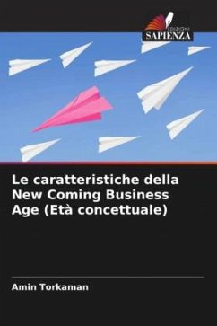 Le caratteristiche della New Coming Business Age (Età concettuale) - Torkaman, Amin