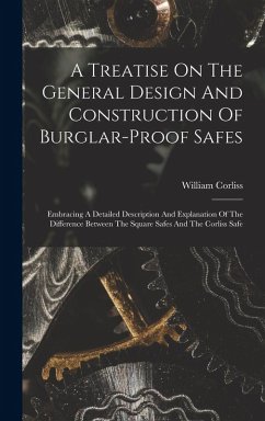 A Treatise On The General Design And Construction Of Burglar-proof Safes - Corliss, William