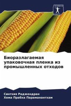 Biorazlagaemaq upakowochnaq plenka iz promyshlennyh othodow - Radzhendran, Sinthiq;Paramanantham, Hema Prabha