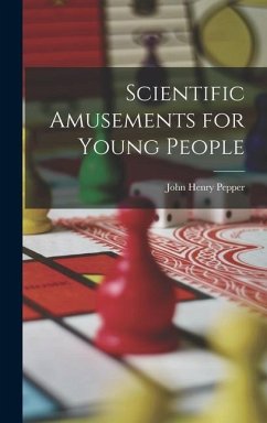 Scientific Amusements for Young People - Pepper, John Henry