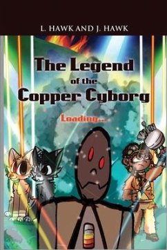 The Legend of the Copper Cyborg - Hawk, L.; Hawk, J.