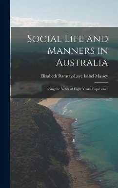 Social Life and Manners in Australia: Being the Notes of Eight Years' Experience - Massey, Elizabeth Ramsay-Laye Isabel