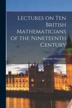Lectures on ten British Mathematicians of the Nineteenth Century - Macfarlane, Alexander