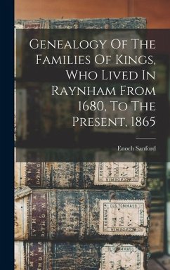 Genealogy Of The Families Of Kings, Who Lived In Raynham From 1680, To The Present, 1865 - Sanford, Enoch