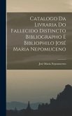 Catalogo da Livraria do Fallecido Distincto Bibliographo e Bibliophilo José Maria Nepomuceno