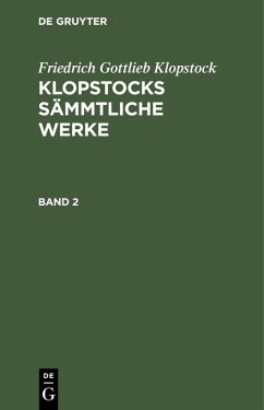 Friedrich Gottlieb Klopstock: Klopstocks sämmtliche Werke. Band 2 (eBook, PDF) - Klopstock, Friedrich Gottlieb Friedrich Gottlieb Klopstock: Klopstocks sämmtliche Werke. Band 2 (eBook, PDF) - Klopstock, Friedrich Gottlieb