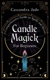 Candle Magick for Beginners: A Comprehensive Guide to Spells and Rituals (eBook, ePUB)