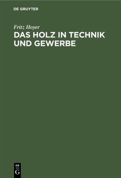 Das Holz in Technik und Gewerbe (eBook, PDF) - Hoyer, Fritz