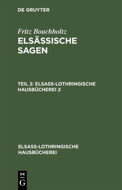 Fritz Bouchholtz: Elsässische Sagen. Teil 2 (eBook, PDF) - Bouchholtz, Fritz Fritz Bouchholtz: Elsässische Sagen. Teil 2 (eBook, PDF) - Bouchholtz, Fritz