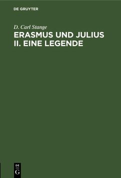 Erasmus und Julius II. Eine Legende (eBook, PDF) - Stange, D. Carl