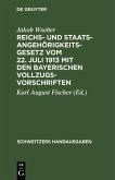 Reichs- und Staatsangehörigkeitsgesetz vom 22. Juli 1913 mit den bayerischen Vollzugsvorschriften (eBook, PDF)