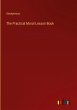 The Practical Moral Lesson Book - Bild 1