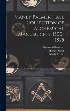 Cover Manly Palmer Hall collection of alchemical manuscripts, 1500-1825