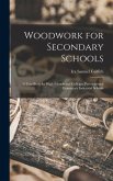 Woodwork for Secondary Schools: A Text-Book for High Schools and Colleges, Prevocational Elementary Industrial Schools