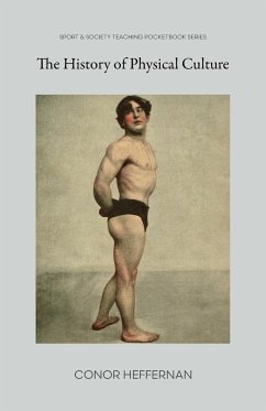 The History of Physical Culture - Heffernan, Conor