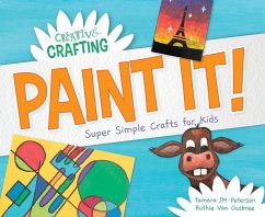 Paint It! Super Simple Crafts for Kids - Peterson, Tamara Jm; Oosbree, Ruthie van