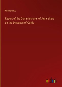 Report of the Commissioner of Agriculture on the Diseases of Cattle
