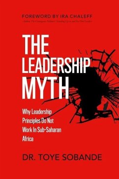 The Leadership Myth: Why Leadership Principles Do Not Work in Sub-Saharan Africa - Sobande, Toye