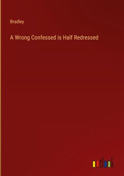 A Wrong Confessed is Half Redressed