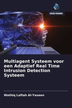 Multiagent Systeem voor een Adaptief Real Time Intrusion Detection Systeem - Al-Yaseen, Wathiq Laftah