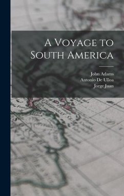 A Voyage to South America - Adams, John; De Ulloa, Antonio; Juan, Jorge