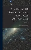 A Manual of Spherical and Practical Astronomy; Volume II
