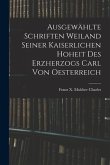 Ausgewählte Schriften Weiland Seiner Kaiserlichen Hoheit des Erzherzogs Carl von Oesterreich