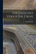 The Crescent Versus the Cross - Bild 1