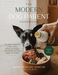 The Modern Dog Parent Handbook - Francois, Bryce and Kenzie
