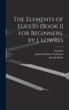 The Elements of Euclid [Book 1] for Beginners, by J. Lowres - Butler, Joseph; Codrington, Thomas; Euclides