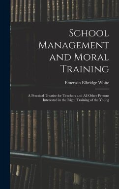 School Management and Moral Training - White, Emerson Elbridge