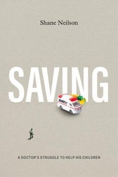 Saving: A Doctor's Struggle to Help His Children - Neilson, Shane